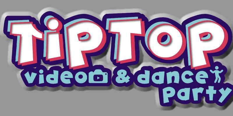 TipTop Video & Dance Party